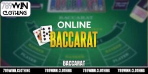 Baccarat - Bộ Môn Giải Trí Nổi Bật Nhất Tại Sân Chơi 789Win