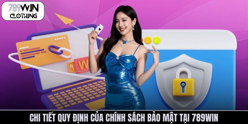 Chi tiết quy định của chính sách bảo mật tại 789Win