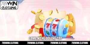 Nổ Hũ Đổi Thẻ Cào - Cơ Hội Giải Trí Kiếm Thu Nhập Tại 789Win