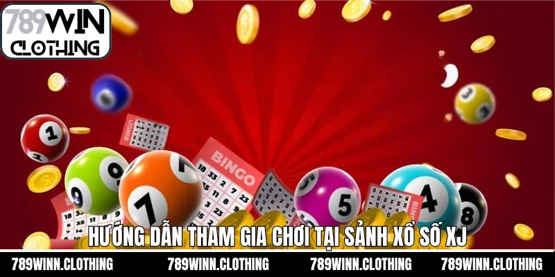 Trải nghiệm sảnh xổ số XJ với các bước đơn giản