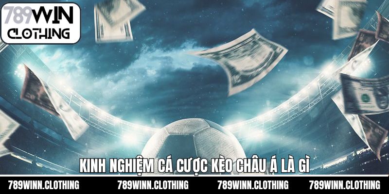 Top các chiến thuật chơi kèo châu Á là gì bất bại