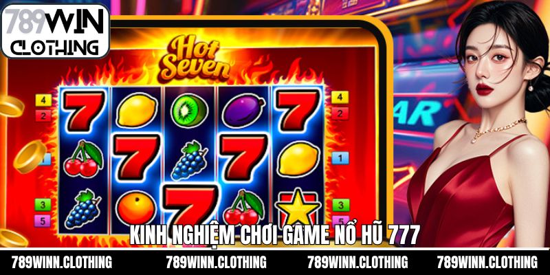 Kinh nghiệm tham gia game slot 777 hiệu quả