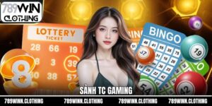Sảnh TC Gaming – Top 1 Sân Chơi Xổ Số Online tại 789Win