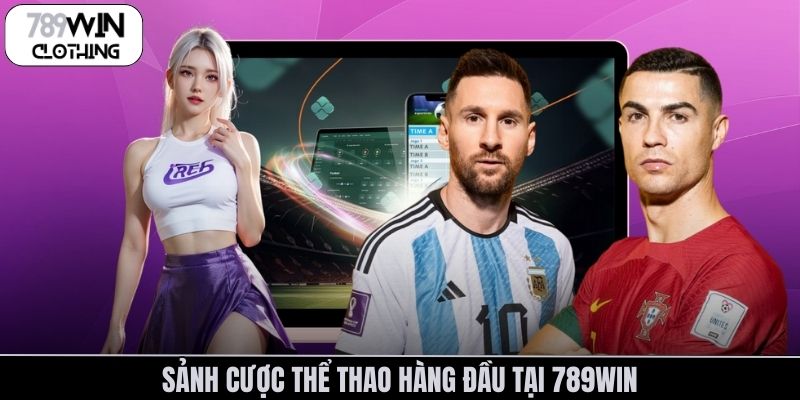 Sảnh cược thể thao hàng đầu tại 789Win