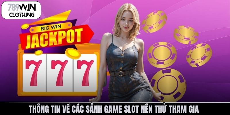 Thông tin về các sảnh game slot nên thử tham gia 