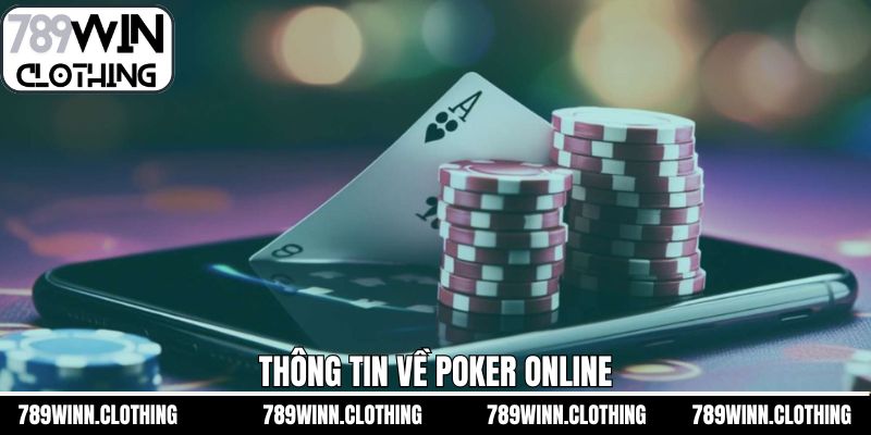 Nội dung tổng quan về game poker trên 789Win 