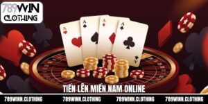 Tiến Lên Miền Nam Online - Tựa Game Nổi Tiếng Tại 789Win
