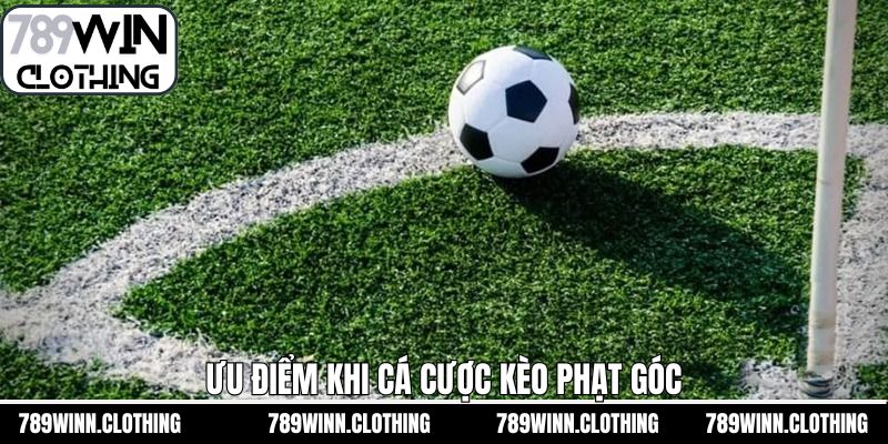 Ưu điểm khi tham gia đặt kèo phạt góc tại 789Win