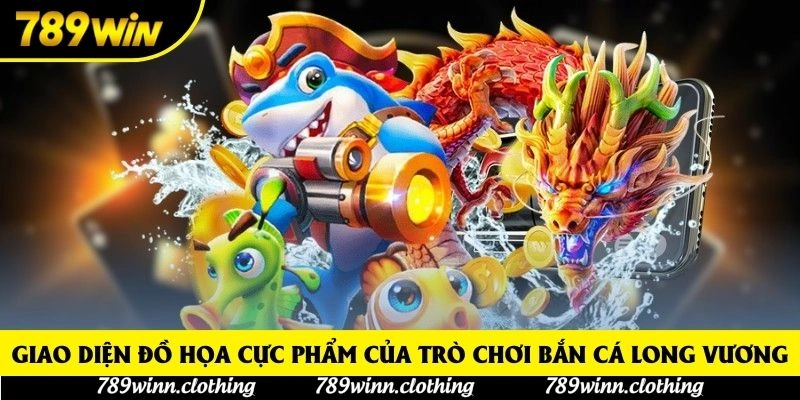 Giao diện đồ họa cực phẩm của trò chơi bắn cá long vương