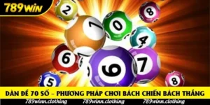 Dàn đề 70 số – Phương pháp chơi đề bách chiến bách thắng