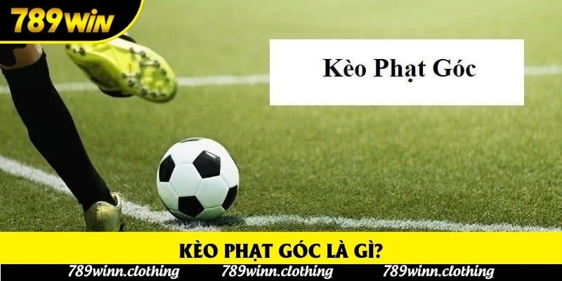Kèo phạt góc là gì?