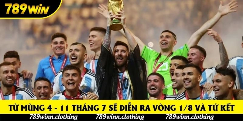 Từ mùng 4 - 11 tháng 7 sẽ diễn ra vòng 1/8 và tứ kết