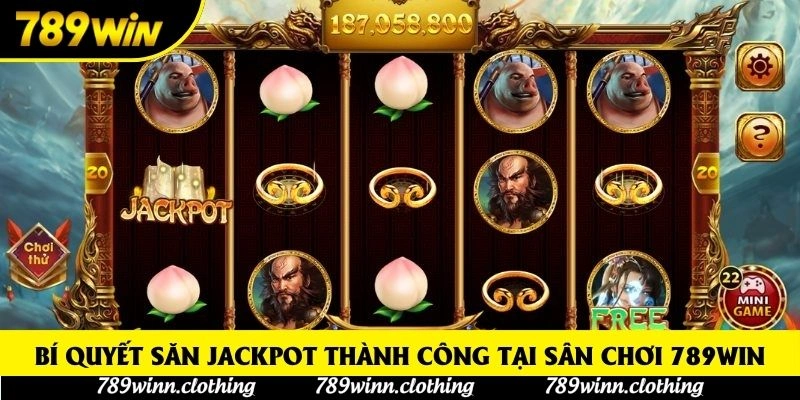 Bí quyết săn Jackpot thành công tại sân chơi 789win